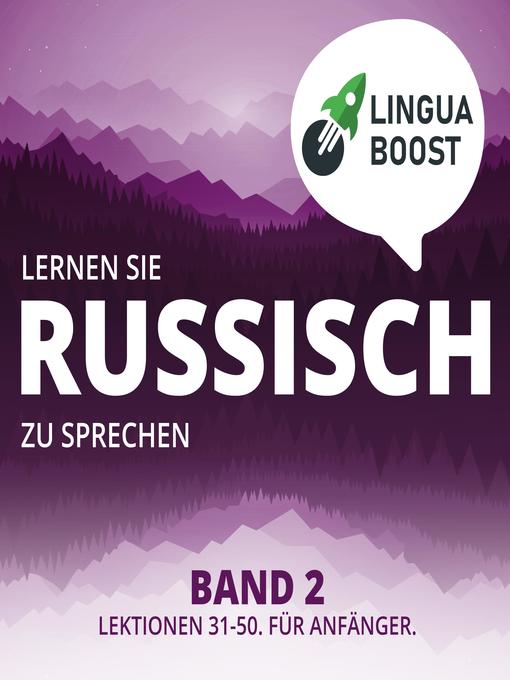 Title details for Lernen Sie Russisch zu sprechen. Band 2. by LinguaBoost - Available